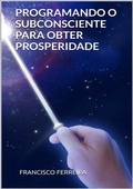 Cover: Programando O Subconsciente Para Obter Prosperidade - Clube de Autores