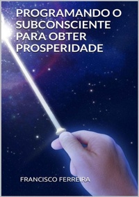 Enlarge image Cover: Programando O Subconsciente Para Obter Prosperidade - Clube de Autores