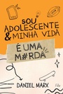 Cover: Sou Adolescente E Minha Vida É Uma Merda - Clube de Autores