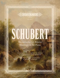 Abbildung von: Schubert: Meisterwerke am Klavier / Masterpieces for Piano - Edition Peters Publications