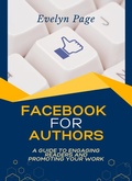 Cover: Facebook for Authors: A Guide to Engaging Readers and Promoting Your Work - Underwood Publishing
