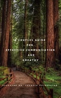 Cover: A Couples Guide  for Effective Communication and Empathy (A Couples Guide and Workbook for Effective Communication and Empathy, #1) - Reverend Dr. Theresa Poindexter