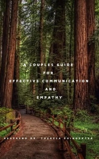 Enlarge image Cover: A Couples Guide for Effective Communication and Empathy (A Couples Guide and Workbook for Effective Communication and Empathy, #1) - Reverend Dr. Theresa Poindexter