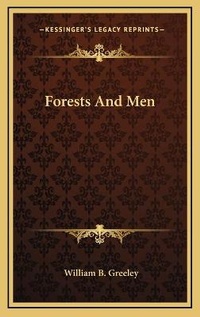 Abbildung von: Forests And Men - Kessinger Publishing