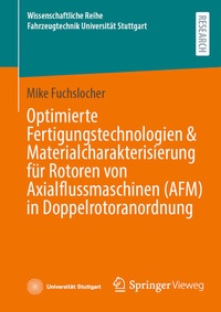 Abbildung von: Optimierte Fertigungstechnologien & Materialcharakterisierung für Rotoren von Axialflussmaschinen (AFM) in Doppelrotoranordnung - Springer Vieweg