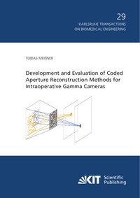 Enlarge image Cover: Development and Evaluation of Coded Aperture Reconstruction Methods for Intraoperative Gamma Cameras - KIT Scientific Publishing
