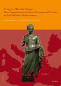 Cover: Living in a World of Change: New Perspectives on Cultural Exchange and Transfer in the Hellenistic Mediterranean - Reichert Verlag