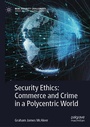 Cover: Security Ethics: Commerce and Crime in a Polycentric World - Palgrave Macmillan