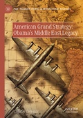 Cover: American Grand Strategy: Obama's Middle East Legacy - Palgrave Macmillan