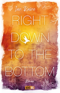 Enlarge image Cover: Right Down to the Bottom - Novel Arc Verlag