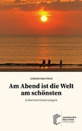 Cover: Am Abend ist die Welt am sch&ouml;nsten - heiBOOKS