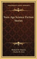 Cover: Teen-Age Science Fiction Stories - Kessinger Publishing