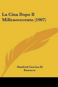 Abbildung von: La Cina Dopo Il Millenovecento (1907) - Kessinger Publishing