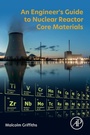 Cover: An Engineer's Guide to Nuclear Reactor Core Materials - Academic Press