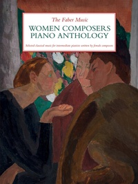 Abbildung von: The Faber Music Women Composers Piano Anthology - Faber Music Ltd