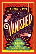 Cover: Vanished: Seven Women Magicians Who Simply Disappeared - Bright Matter Books
