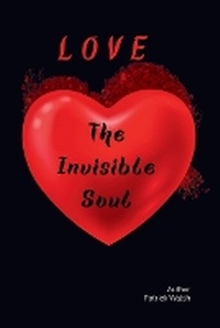Enlarge image Cover: Love The Invisible Soul - Patrick Walsh