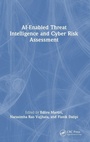 Cover: AI-Enabled Threat Intelligence and Cyber Risk Assessment - CRC Press