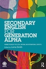 Cover: Secondary English for Generation Alpha - Routledge