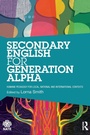 Cover: Secondary English for Generation Alpha - Routledge