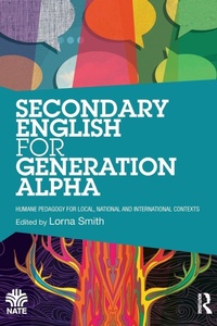 Enlarge image Cover: Secondary English for Generation Alpha - Routledge