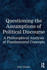Enlarge image Cover: Questioning the Assumptions of Political Discourse - Routledge