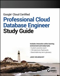 Enlarge image Cover: Google Cloud Certified Professional Cloud Database Engineer Study Guide - Wiley-Scrivener