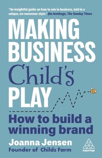 Abbildung von: Making Business Child's Play - Kogan Page Ltd