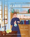 Cover: The Incredible Discoveries of Marie Curie - Arcturus Editions