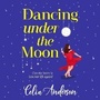 Cover: Dancing Under the Moon - Boldwood Books Ltd