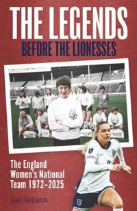 Enlarge image Cover: The Legends Before the Lionesses - Pitch Publishing Ltd