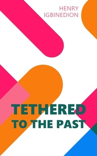 Abbildung von: Tethered to the Past - New Generation Publishing