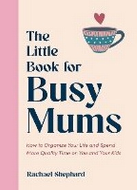 Abbildung von: The Little Book for Busy Mums - Vie