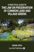 Abbildung von: A Practical Guide to the Law on Preservation of Common Land and Village Greens - Law Brief Publishing