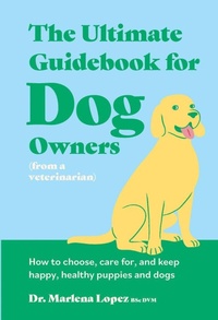 Abbildung von: The Ultimate Guidebook for Dog Owners (from a veterinarian) - Smith Street Books