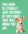 Cover: This Book is Literally Just Cute Dogs That Will Bring You Joy - Smith Street Books