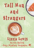 Cover: Tall Men and Strangers, an Abigail Button Cozy Mystery Romance #1 - Chriswrig
