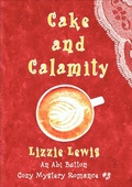Cover: Cake and Calamity:  An Abi Button Cozy Mystery Romance #3 - Chriswrig