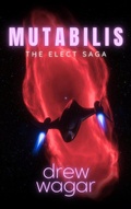 Cover: Mutabilis (The Elect Saga, #2) - Drew Wagar