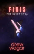 Cover: Finis (The Elect Saga, #4) - Drew Wagar