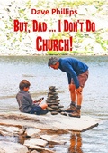 Cover: But, Dad ... I Don't Do Church! - Chriswrig