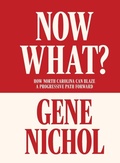 Cover: Now What? How North Carolina Can Blaze a Progressive Path Forward - Carolina Wren Press