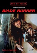 Cover: Noir Futurista - Os bastidores de Blade Runner - Editora Belas-Letras