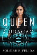 Cover: Queen of Cura&ccedil;ao (Queens of the Castle, #8) - SEF Publishing