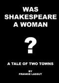 Cover: Was Shakespeare a Woman? - Frankie Lassut