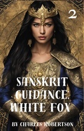 Cover: Sanskrit Guidance: White Fox 2 - Charles Robertson