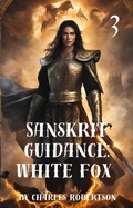 Cover: Sanskrit Guidance: White Fox 3 - Charles Robertson