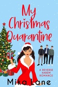 Cover: My Christmas Quarantine (The Why Choose Holiday Romances, #1) - Mika Lane