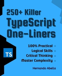 Enlarge image Cover: 250+ Killer TypeScript One-Liners: Transform your code into powerful solutions - Hernando Abella