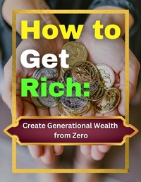 Enlarge image Cover: How to Get Rich: Create Generational Wealth from Zero - KayDee